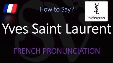 yves saint laurent pronunciacion|yves saint laurent pronunciation french.